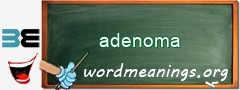 WordMeaning blackboard for adenoma